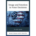 Image and Emotion in Voter Decisions: The Affect Agenda Hardcover S9533