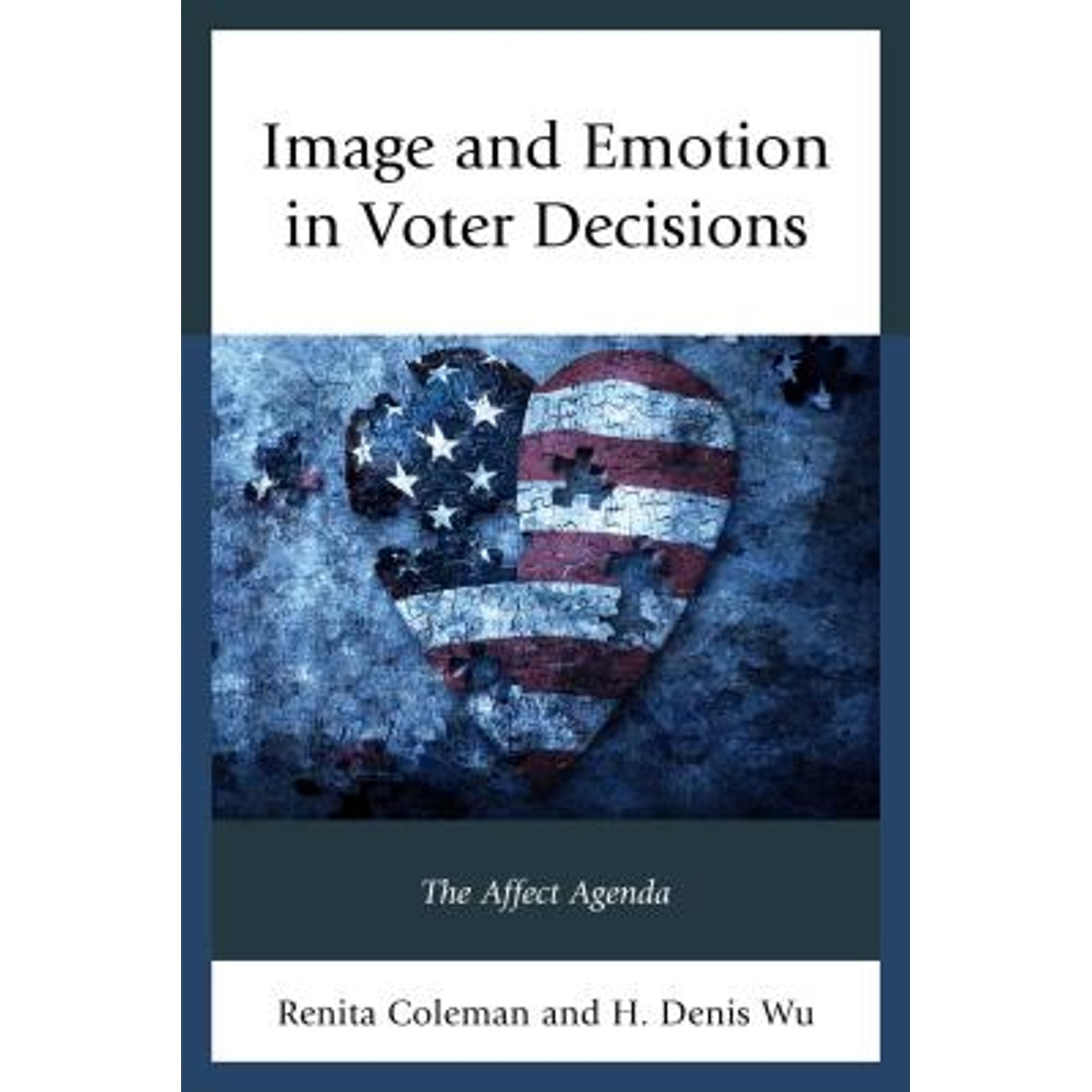 Image and Emotion in Voter Decisions: The Affect Agenda Hardcover S9533
